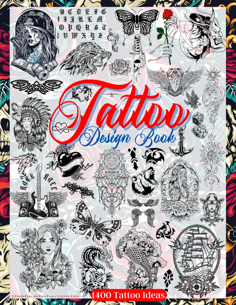 Tattoo Design Book: over 1400 Tattoo Designs for Real Tattoo Artists, Professionals and Amateurs. Original, Modern Tattoo Designs That Will Inspire ... for Your First Tattoo. (Books for Adults)