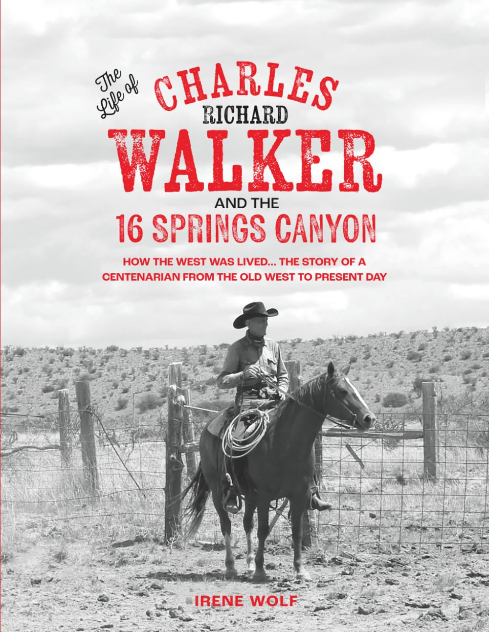 The Life of Charles Richard Walker and the 16 Springs Canyon