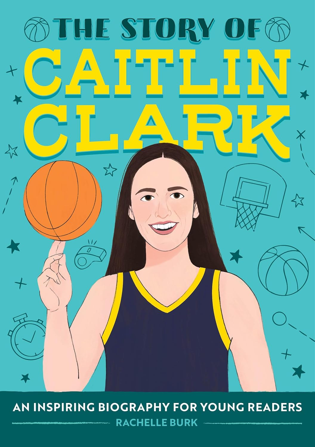 The Story of Caitlin Clark: an Inspiring Biography for Young Readers (The Story of Biographies)