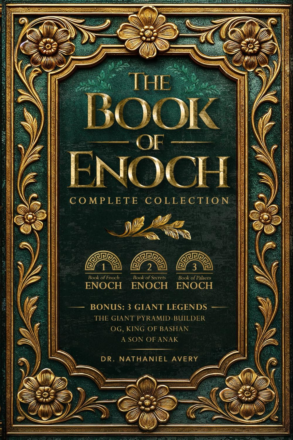 The Complete Books of Enoch (Annotated): 1 Enoch: the Ethiopian Book of Enoch, 2 Enoch: the Book of the Secrets of Enoch, and 3 Enoch: the Hebrew Book of Enoch (Collectors Edition)