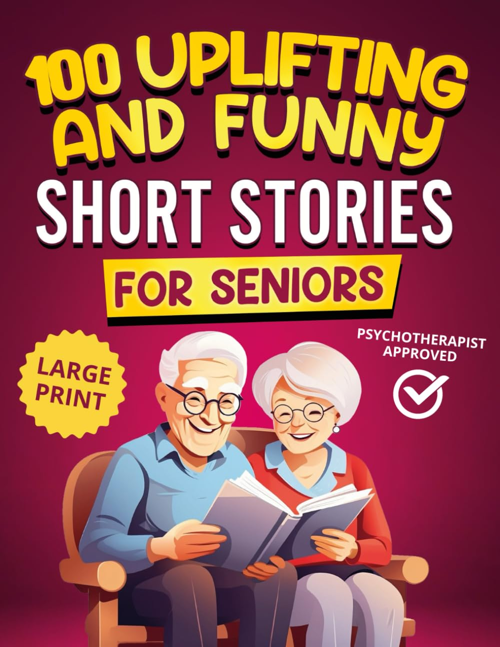 100 Uplifting and Funny Short Stories for Seniors: Large Print, Easy-To-Read Tales That Bring Laughter, Memories, and Mental Stimulation (Gift Books)