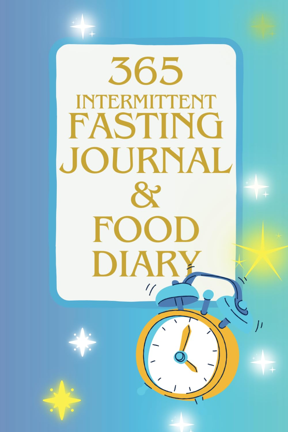 365 Intermittent Fasting Journal & Food Diary - a Year Long Record