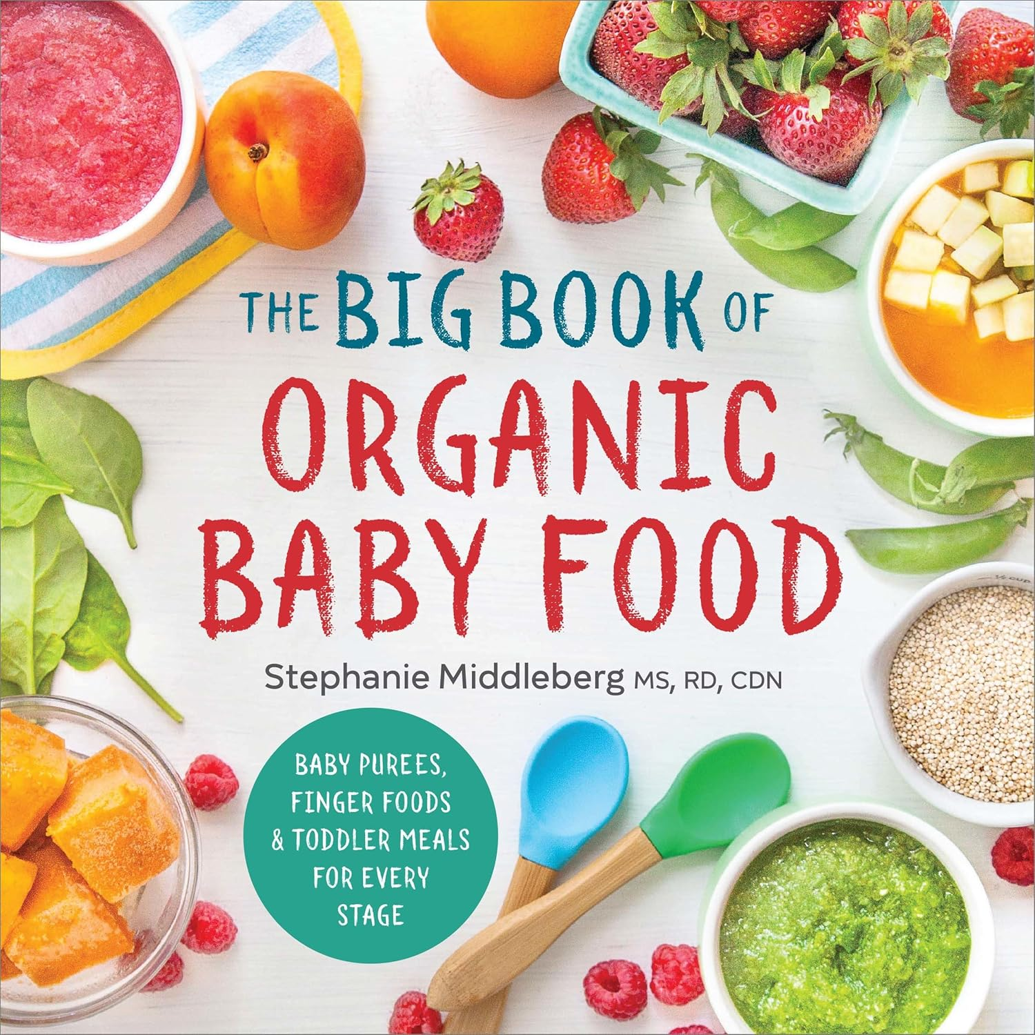 The Big Book of Organic Baby Food: Baby Purées, Finger Foods, and Toddler Meals for Every Stage (Organic Foods for Baby and Toddler)