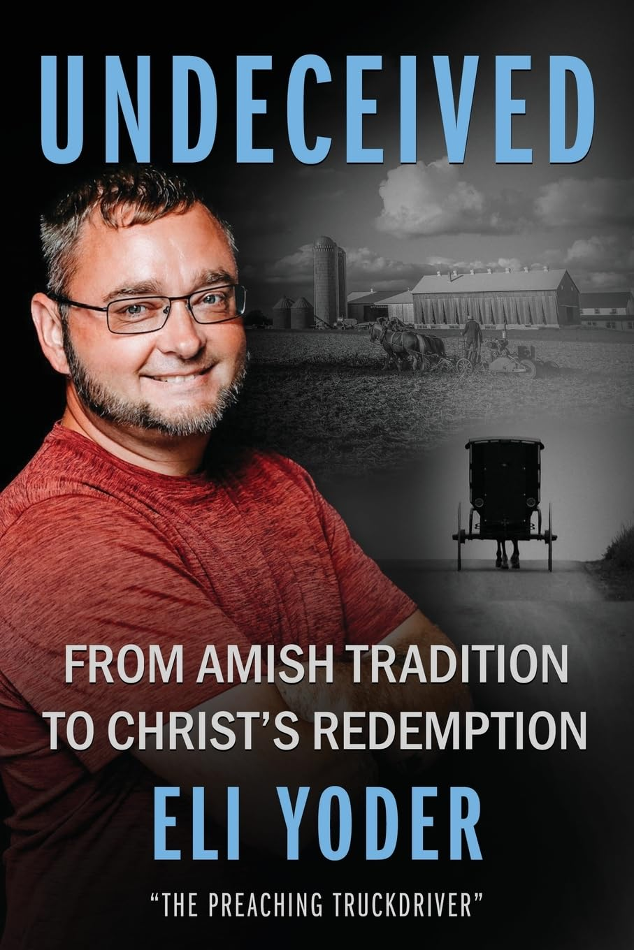 Undeceived: from Amish Tradition to Christ'S Redemption