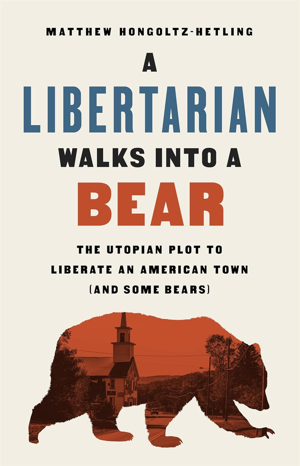 A Libertarian Walks Into a Bear: The Utopian Plot to Liberate an American Tow... - Picture 3 of 13