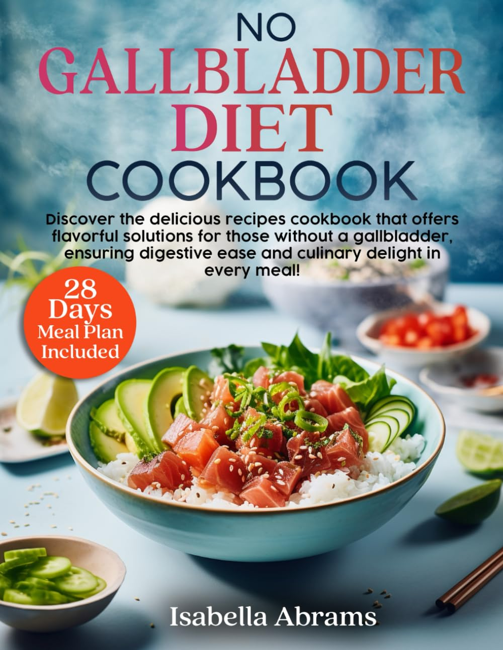 No Gallbladder Diet Cookbook: 2000 Days of Healthy , Delicious & Easy Recipes for Beginners | the Simple Food Guide for Health & Wellness Post Gallbladder Removal Surgery | 28 Day Meal Plan Included