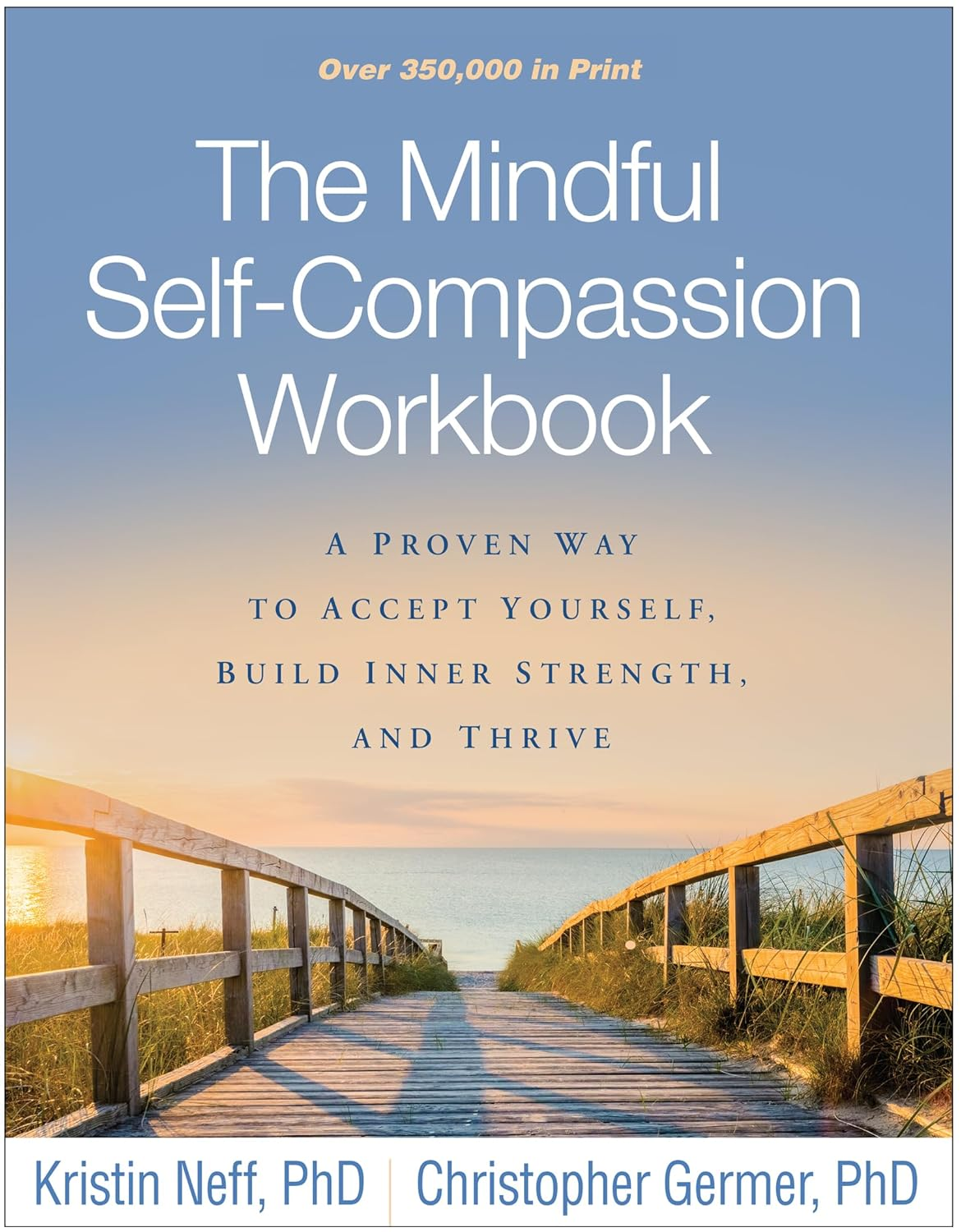 The Mindful Self-Compassion Workbook: a Proven Way to Accept Yourself, Build Inner Strength, and Thrive