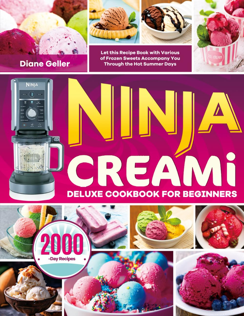 Ninja Creami Deluxe Cookbook for Beginners: Let This Recipe Book with Various of Frozen Sweets Accompany You through the Hot Summer Days