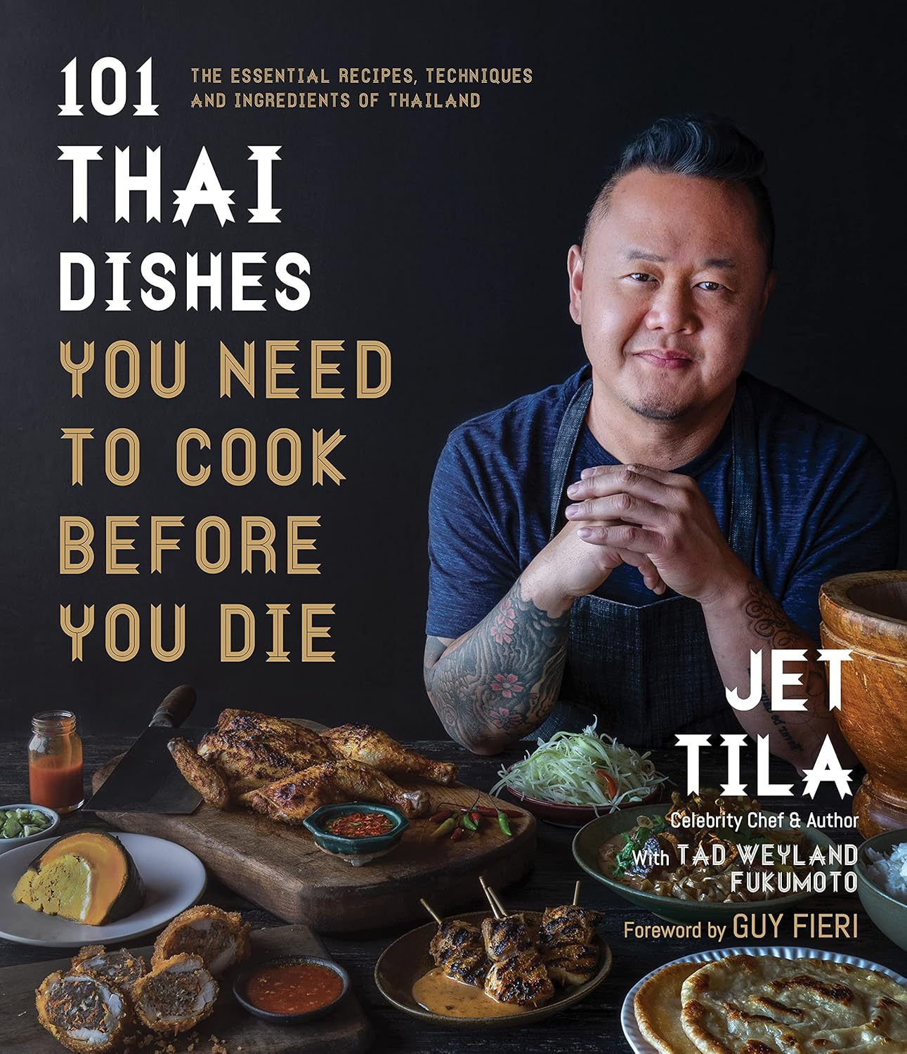 101 Thai Dishes You Need to Cook before You Die: the Essential Recipes, Techniques and Ingredients of Thailand