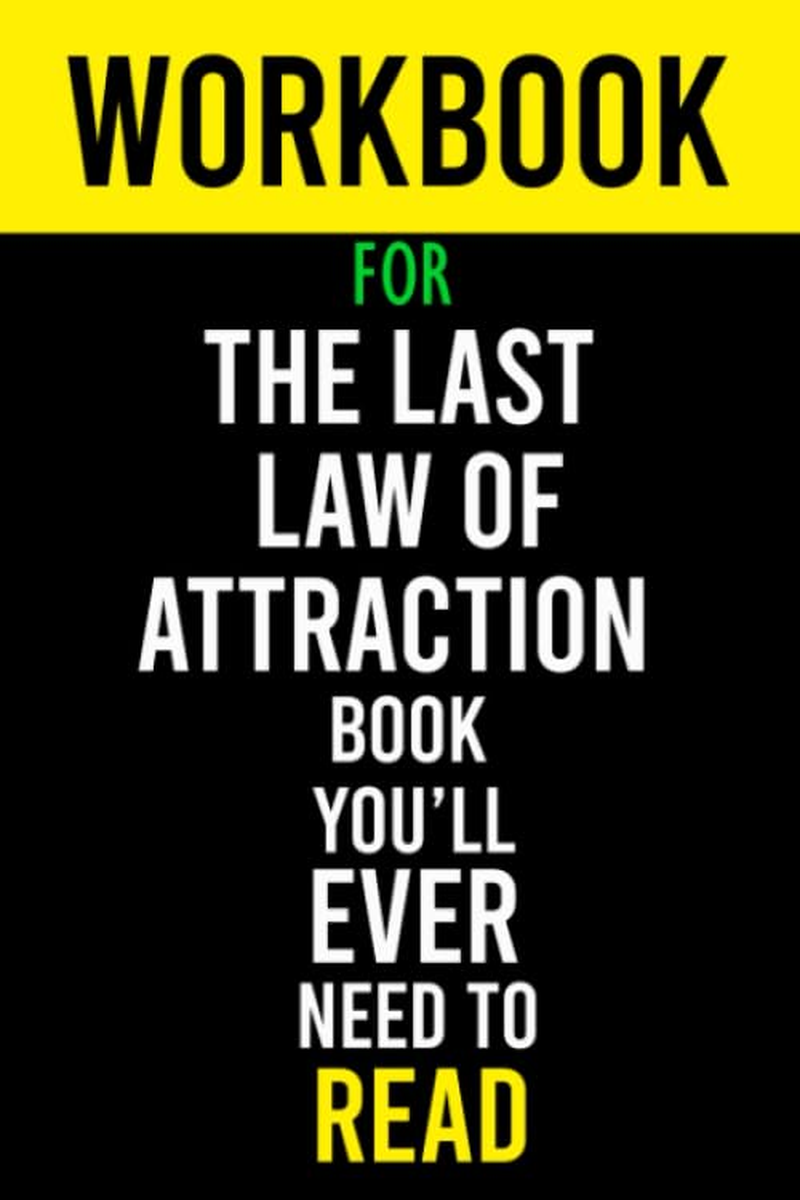 Workbook For The Last Law of Attraction Book You'll Ever Need To Read: The Missi