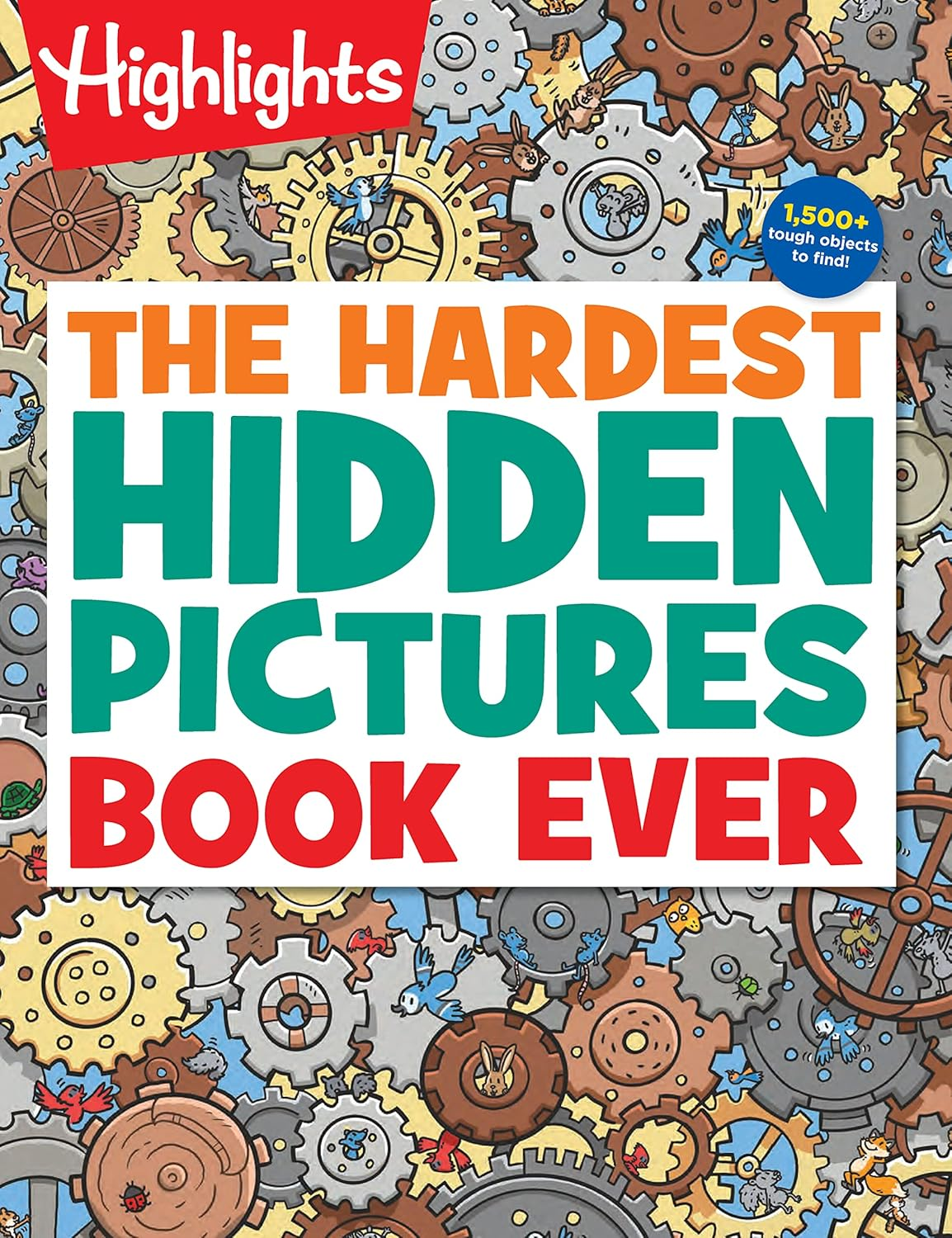 The Hardest Hidden Pictures Book Ever: the Hardest Hidden Pictures Book Ever (Highlights Hidden Pictures Puzzles) over 1,500 Hidden Objects to Search and Find, Hardest Look-And-Find Book