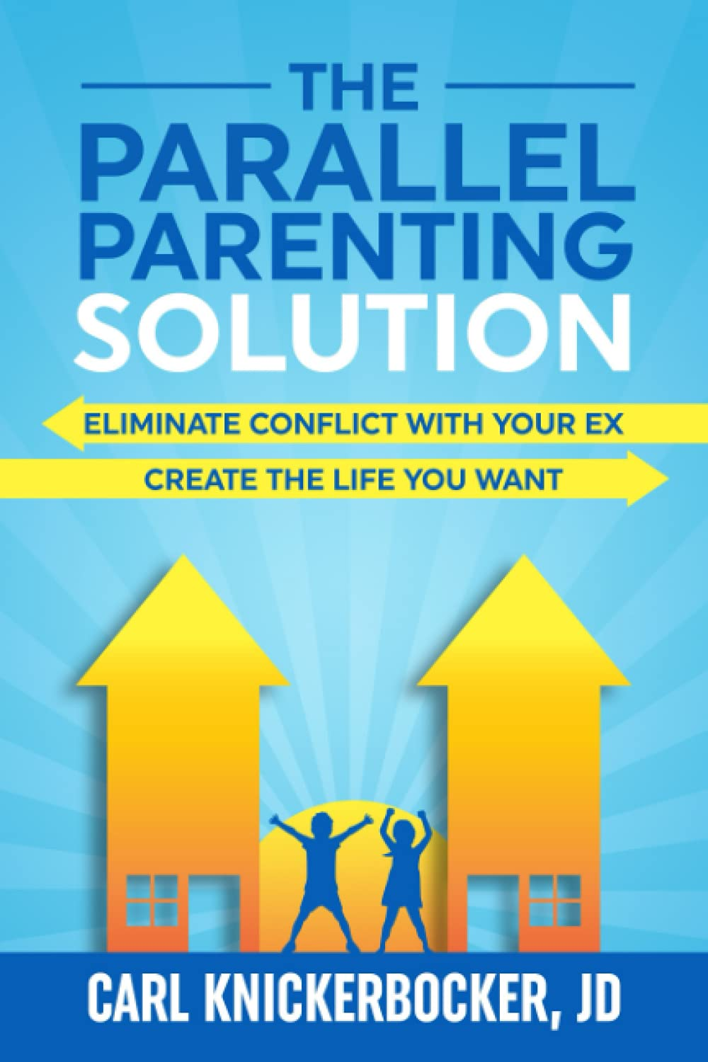 The Parallel Parenting Solution: Eliminate Confict with Your Ex, Create the Life You Want