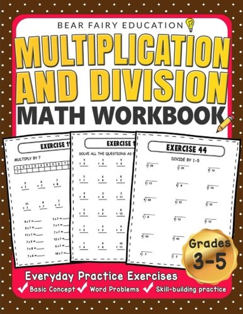 Multiplication and Division Math Workbook for 3Rd 4Th 5Th Grades: Everyday Practice Exercises, Basic Concept, Word Problem, Skill-Building Practice (Education Workbook)