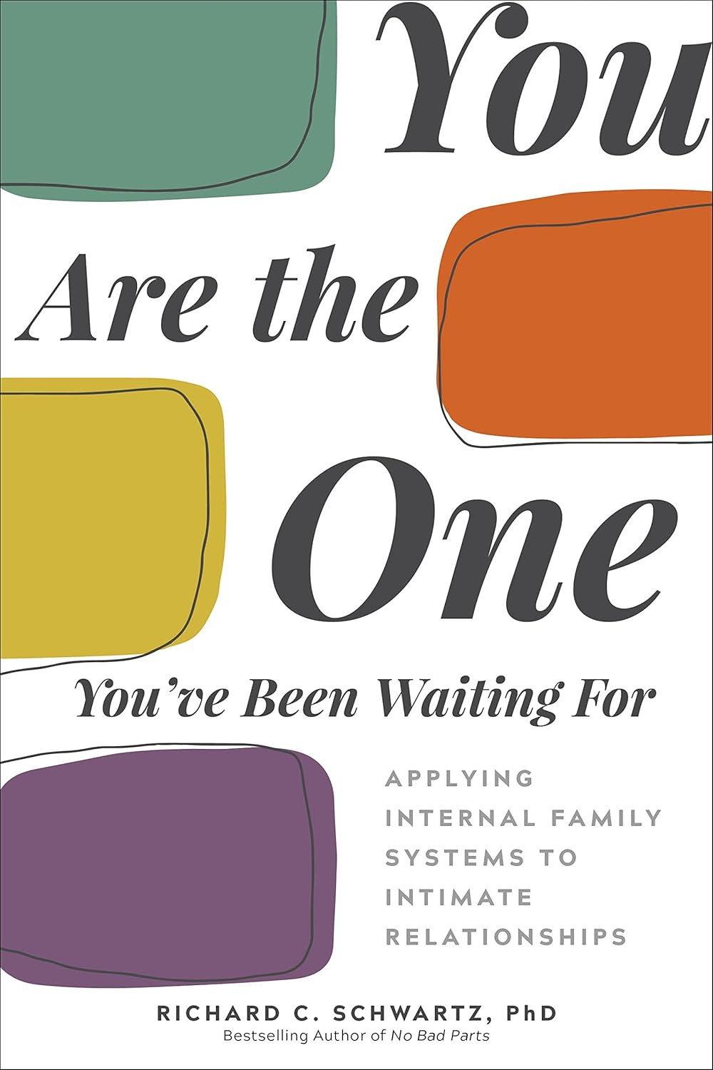 You Are the One You'Ve Been Waiting For: Applying Internal Family Systems to Intimate Relationships