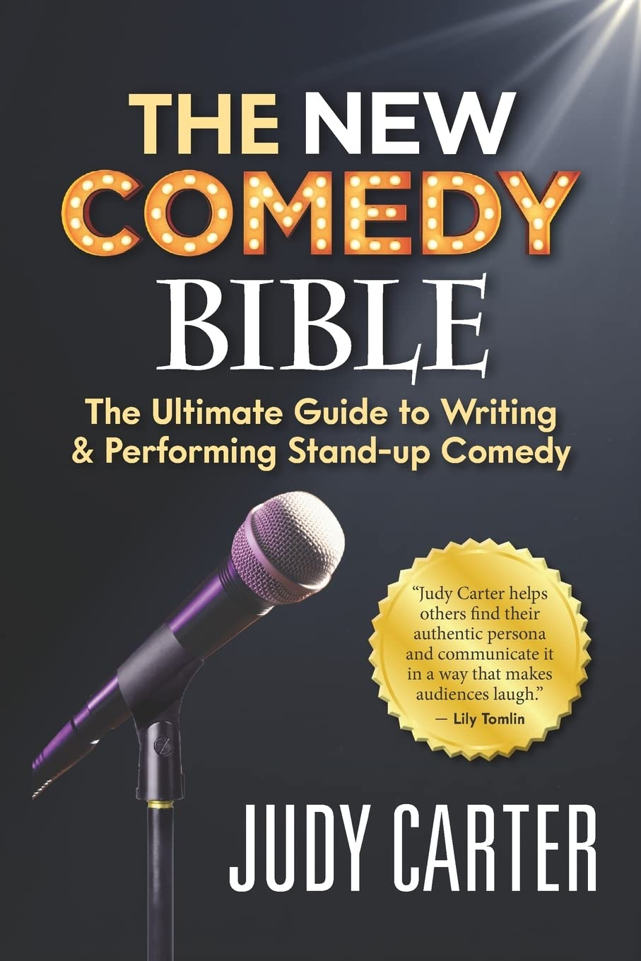 The NEW Comedy Bible: the Ultimate Guide to Writing and Performing Stand-Up Comedy