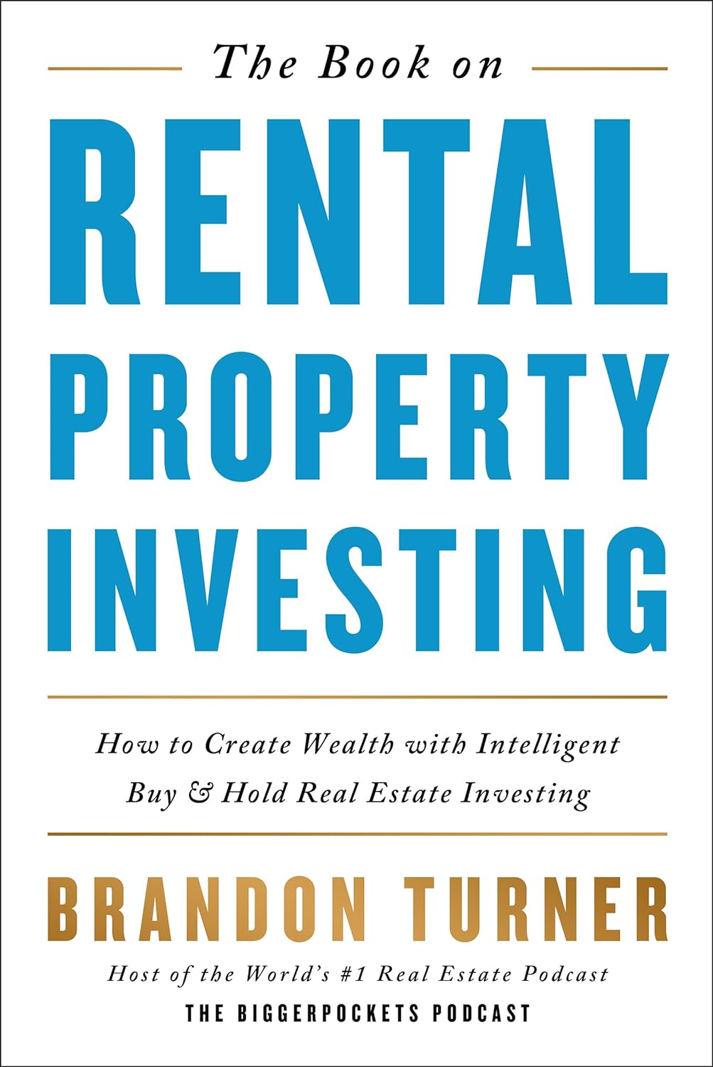 The Book on Rental Property Investing: How to Create Wealth with Intelligent Buy and Hold Real Estate Investing (Biggerpockets Rental Kit, 2)