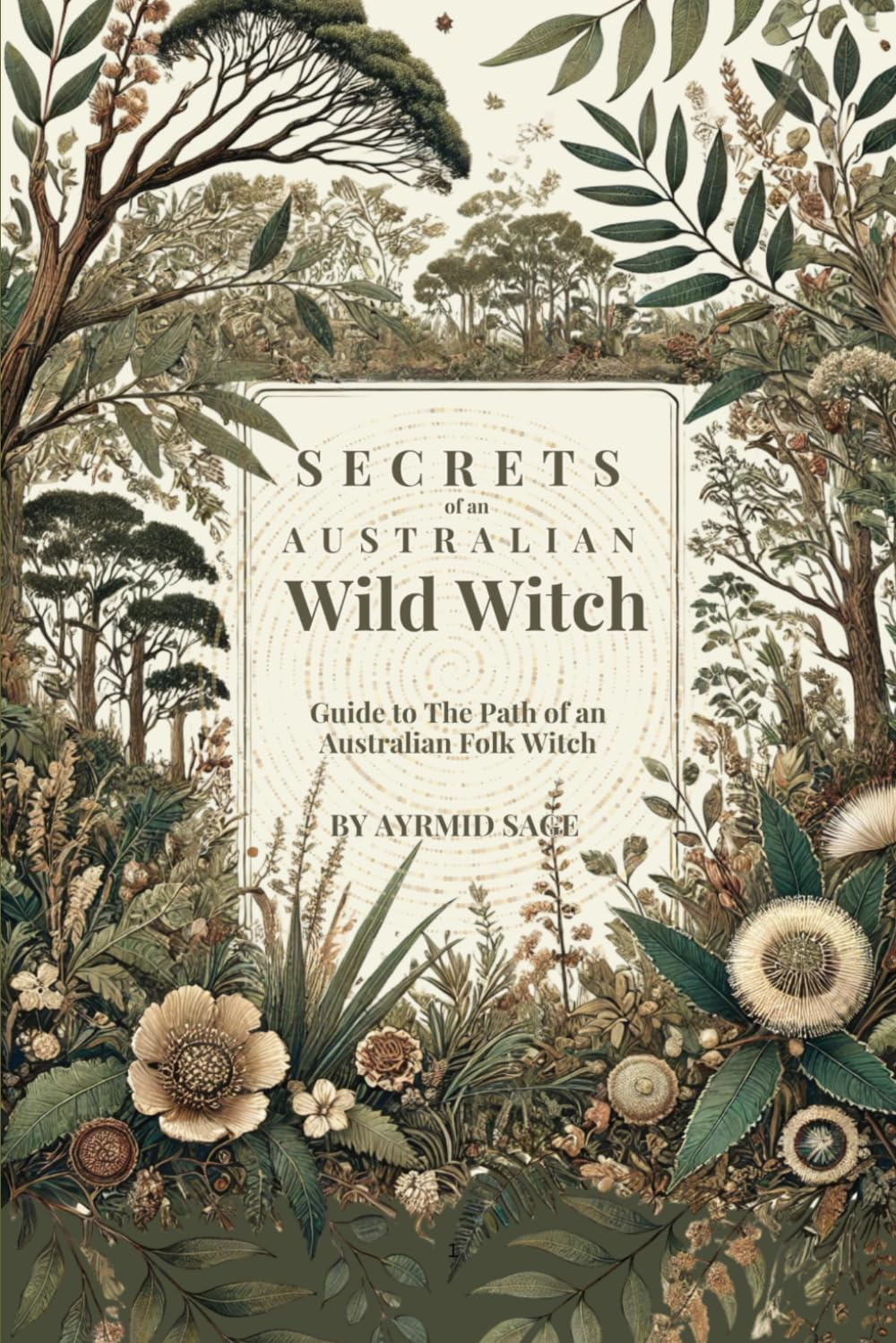 Secret Path of an Australian Wild Witch by Ayrmid Sage