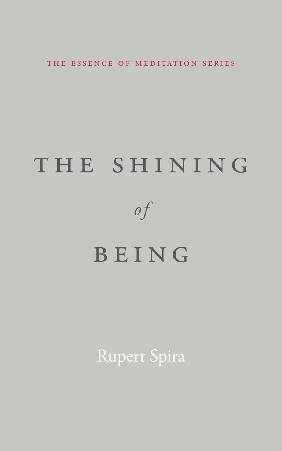 The Shining of Being (The Essence of Meditation Series)