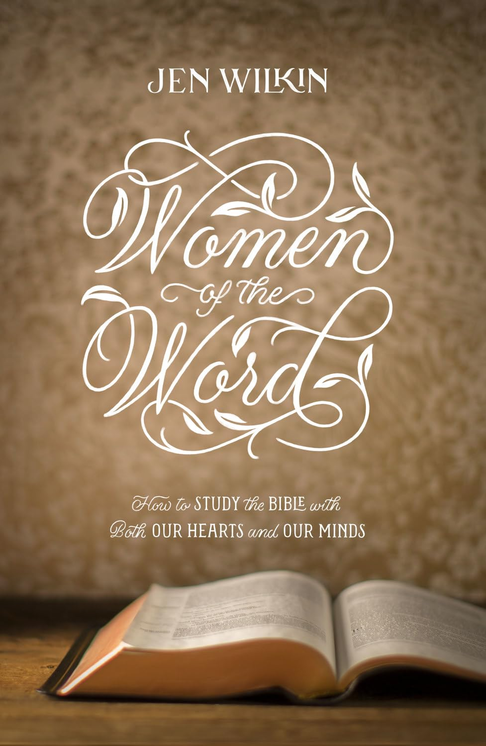 Women of the Word: How to Study the Bible with Both Our Hearts and Our Minds (Second Edition)