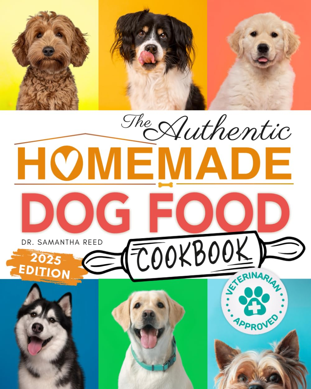 The Authentic Homemade Dog Food Cookbook: Vet-Approved, Nutritious Allergy-Friendly Recipes for Dogs of All Sizes | Comprehensive Feeding Guide, Meal ... (Healthy Homemade Dog Food Cookbook Series)