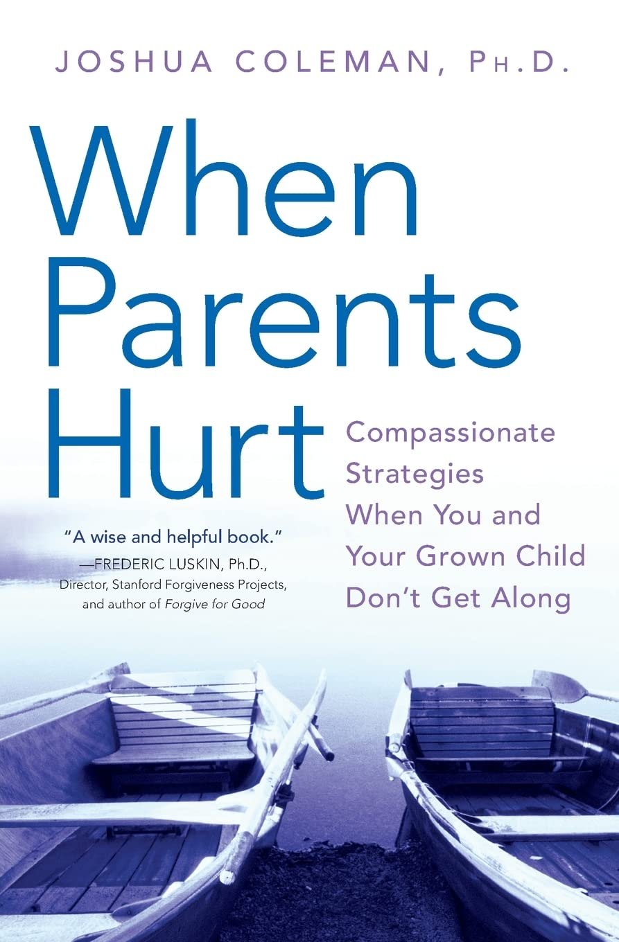 When Parents Hurt: Compassionate Strategies When You and Your Grown Child Don'T Get Along