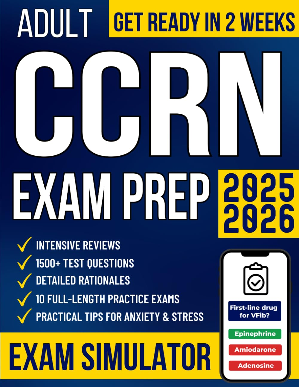 Adult CCRN Exam Prep: the All-In-One Study Guide for Busy Nurses to Get Ready in No Time and Pass with Confidence | 1500+ Test Questions, Detailed Rationales, Intensive Reviews & 10 Practice Exams