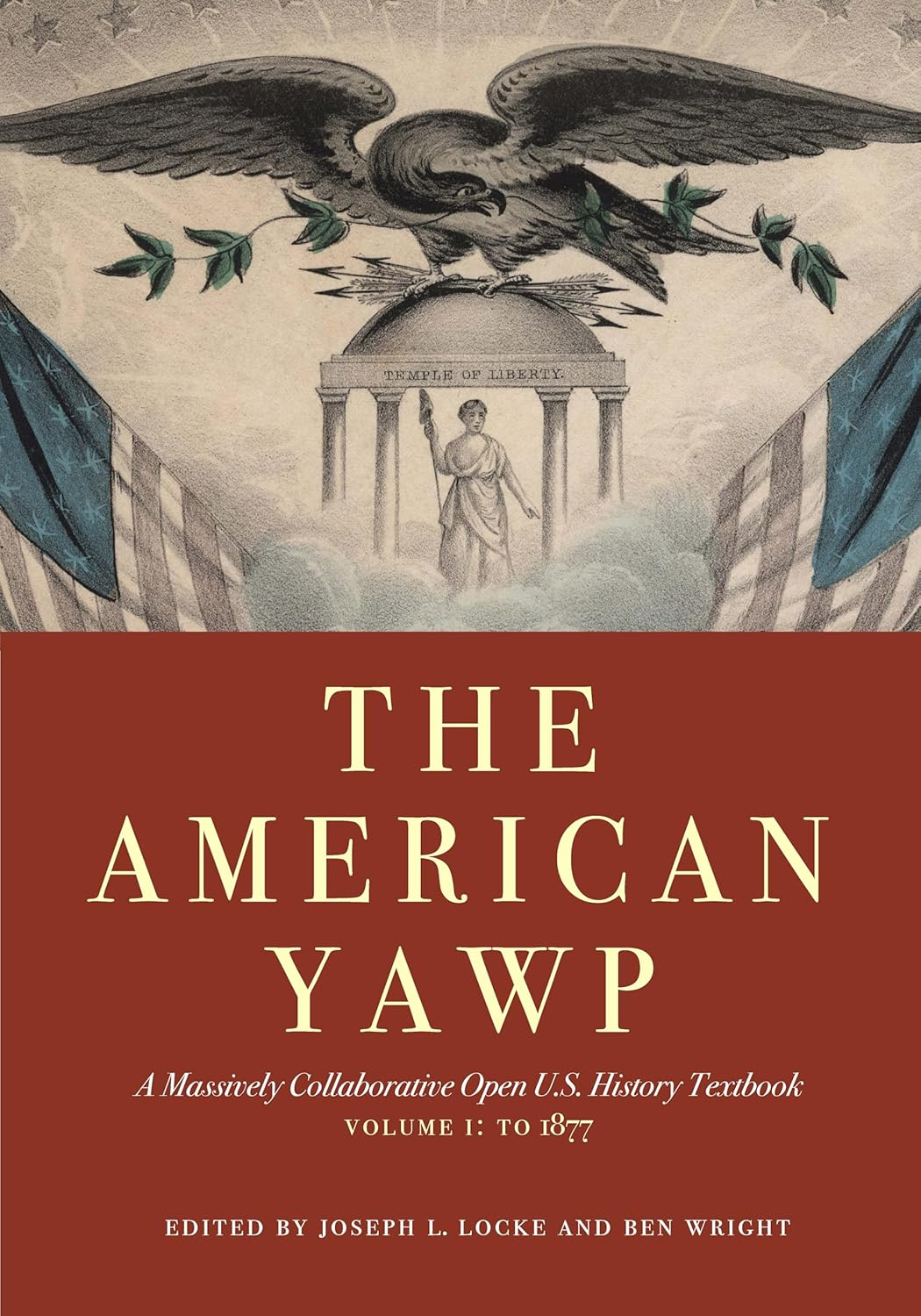 The American Yawp: a Massively Collaborative Open U.S. History Textbook, Vol. 1: to 1877