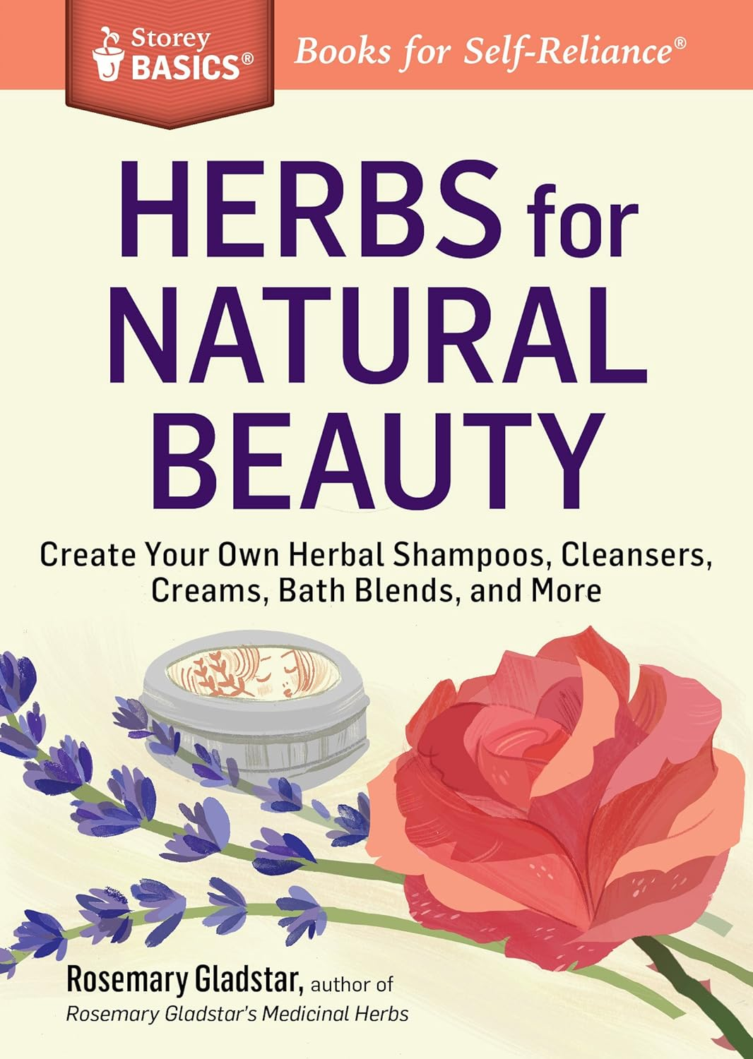 Herbs for Natural Beauty: Create Your Own Herbal Shampoos, Cleansers, Creams, Bath Blends, and More. a Storey BASICS® Title