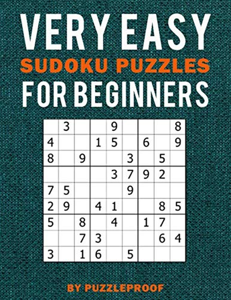 Very Easy Sudoku Puzzle Book for Beginners: 250 Beginner Level Sudoku Puzzles. If You Are New to Sudoku, You Will Also Learn Basics and Simple Sudoku Strategy in This Book. (Beginner Sudoku)