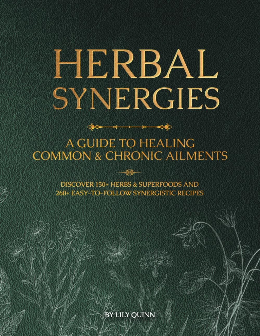 Herbal Synergies: a Guide to Healing Common & Chronic Ailments