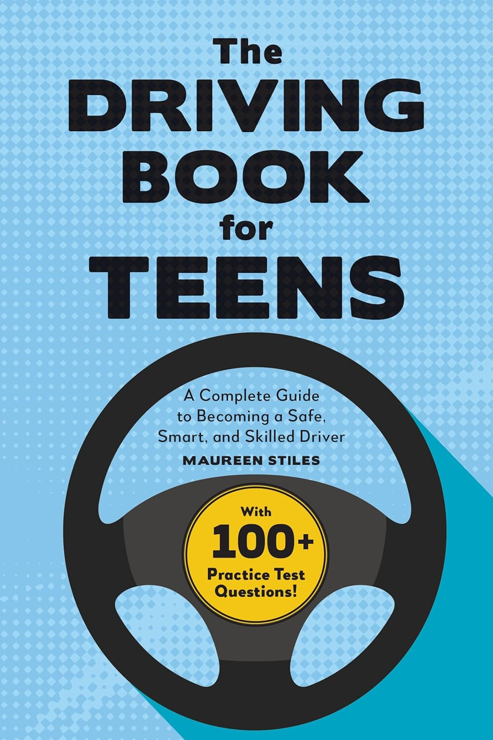 The Driving Book for Teens: a Beginner'S Guide to Becoming a Safe, Smart, and Skilled Driver