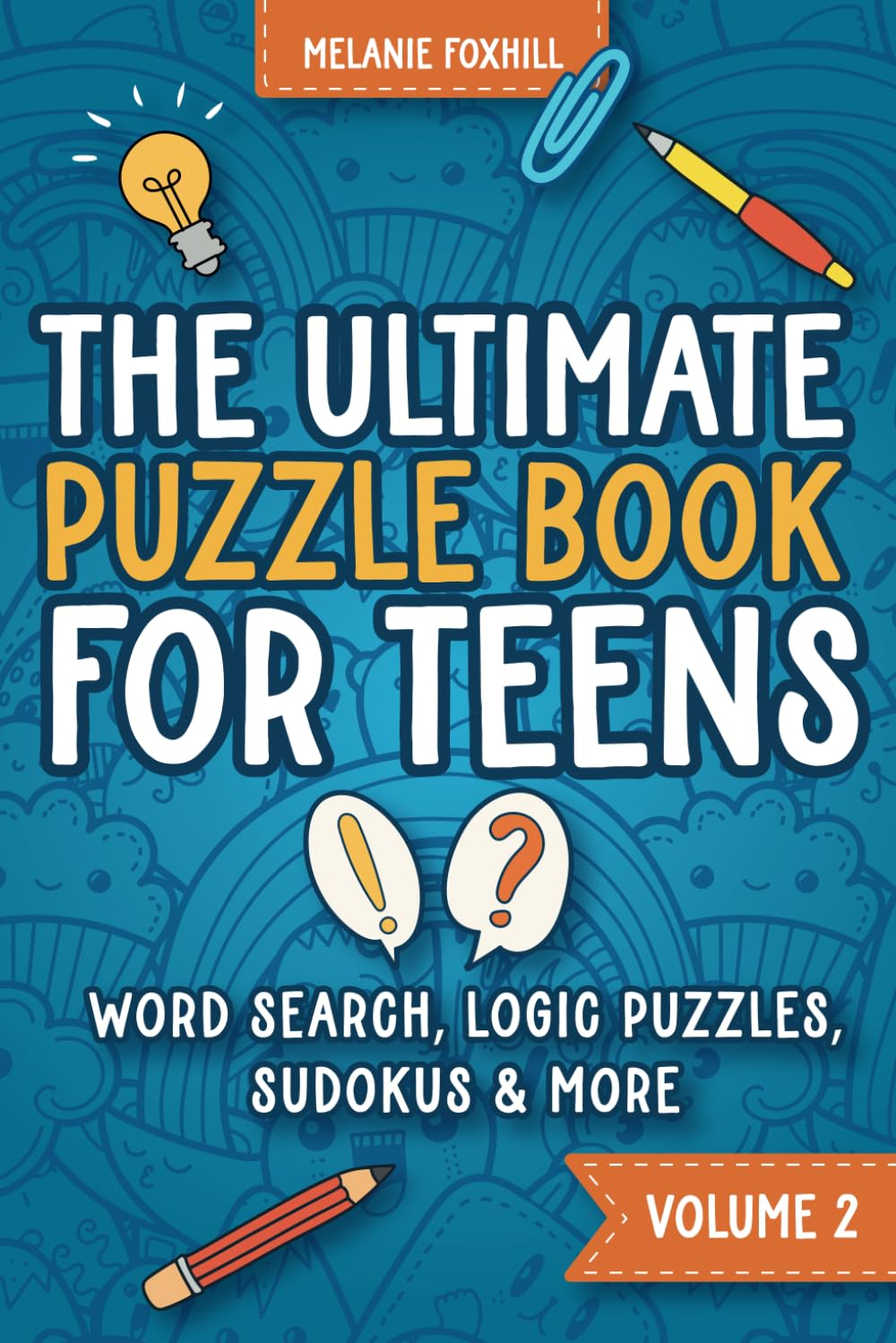 The Ultimate Puzzle Book for Teens 2: Activity Book with Brain Teasers, Word Search, Crossword, Sudoku and More for Teenage Boys and Girls Age 12-17 (Awesome Activity Books for Teens)