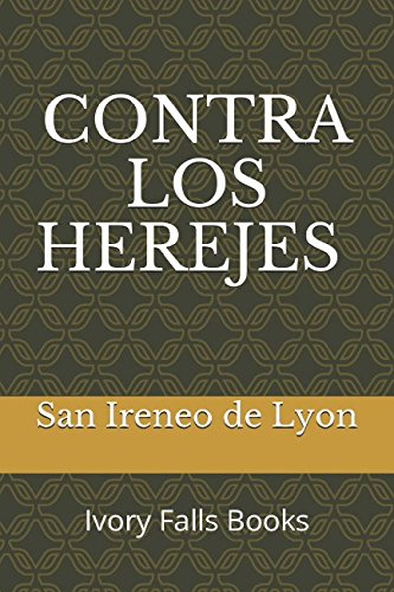 CONTRA LOS HEREJES (Spanish Edition)