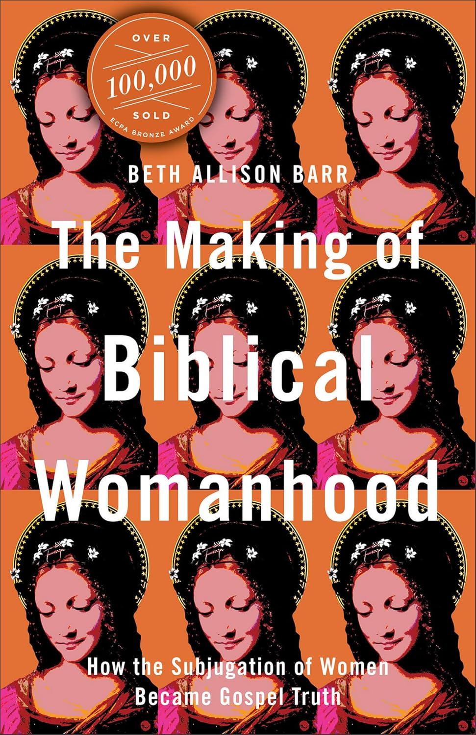 The Making of Biblical Womanhood: How the Subjugation of Women Became Gospel Truth