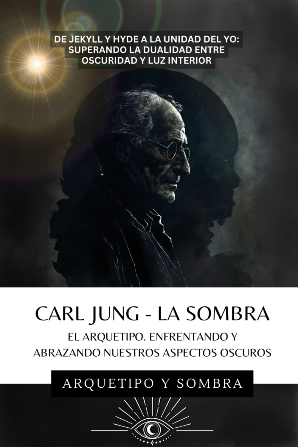 Carl Jung - La Sombra: Enfrentando Los Aspectos Oscuros De La Psique (Spanish Edition)