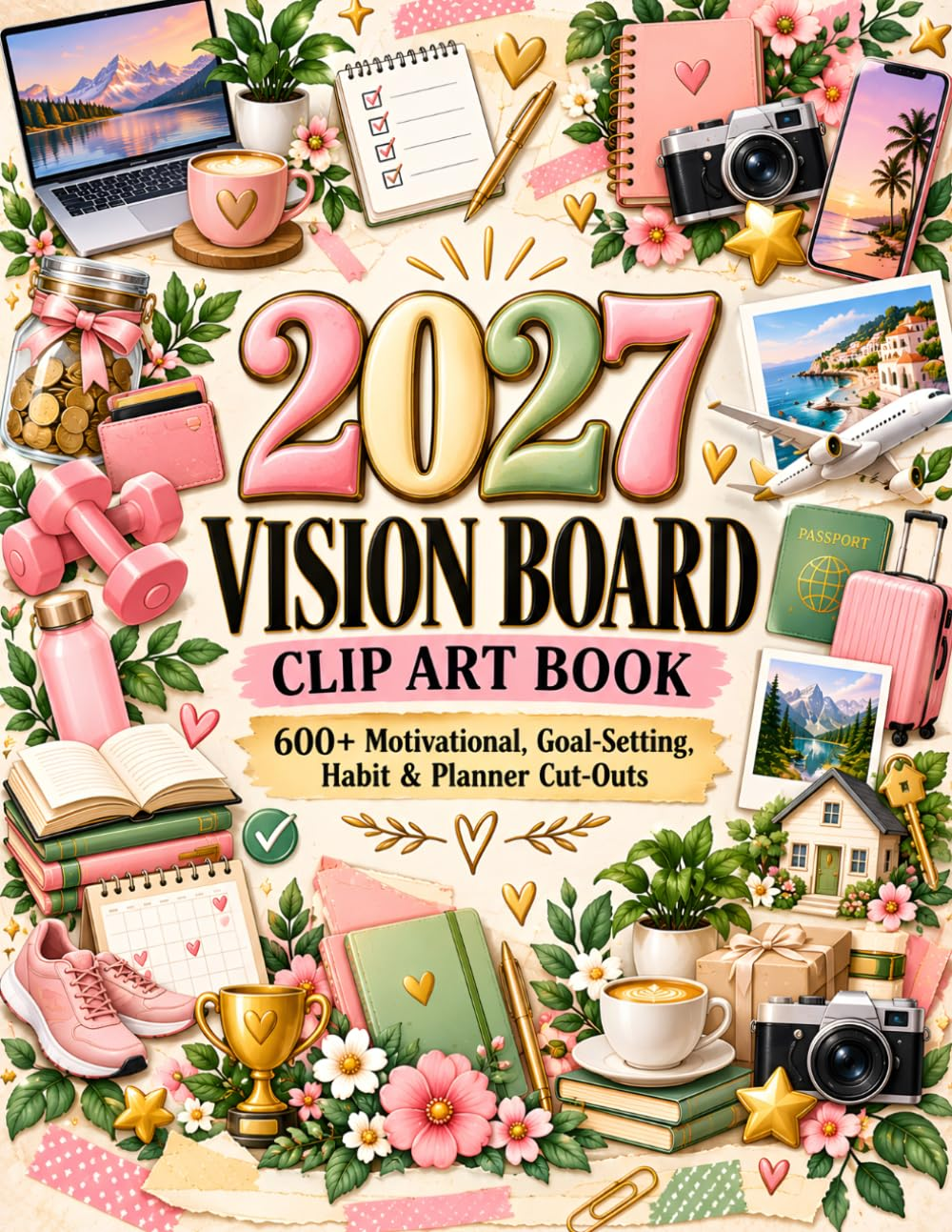 2027 Vision Board Clip Art Book: 600+ Motivational, Goal-Setting, Habit and Planner Cut-Outs for Your 2027 Vision Board