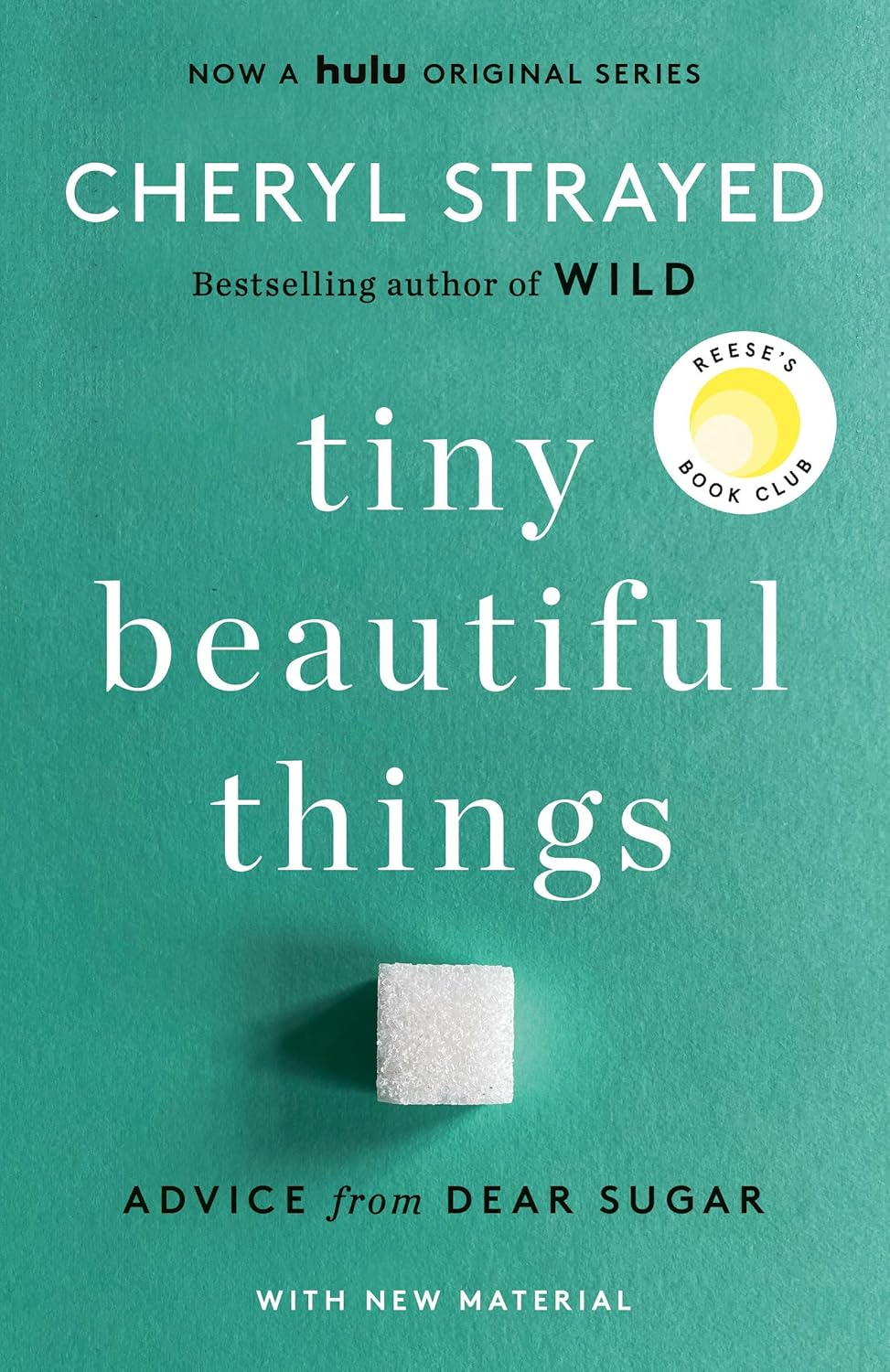 Tiny Beautiful Things (10Th Anniversary Edition): Reese'S Book Club: Advice from Dear Sugar
