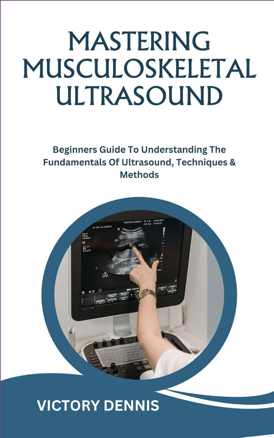 MASTERING MUSCULOSKELETAL ULTRASOUND: Beginners Guide To Understanding The Funda