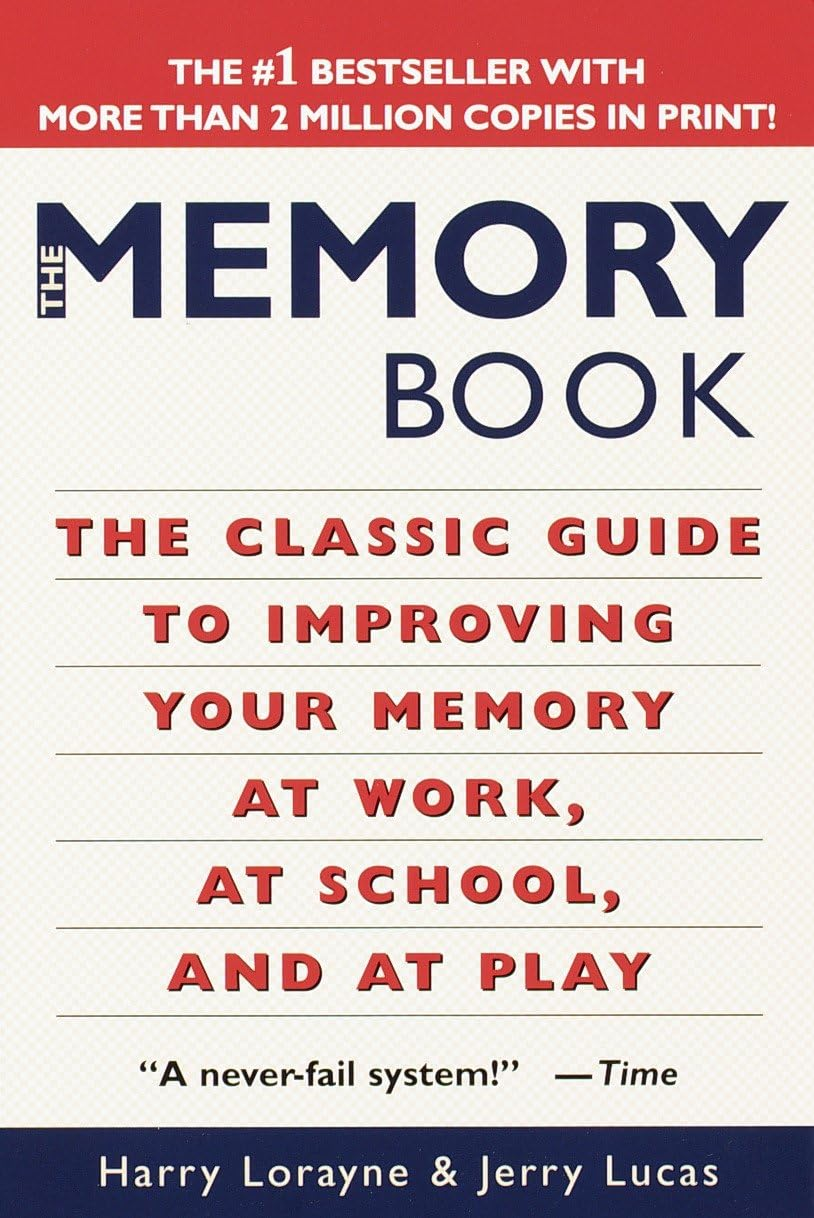 The Memory Book: the Classic Guide to Improving Your Memory at Work, at School, and at Play