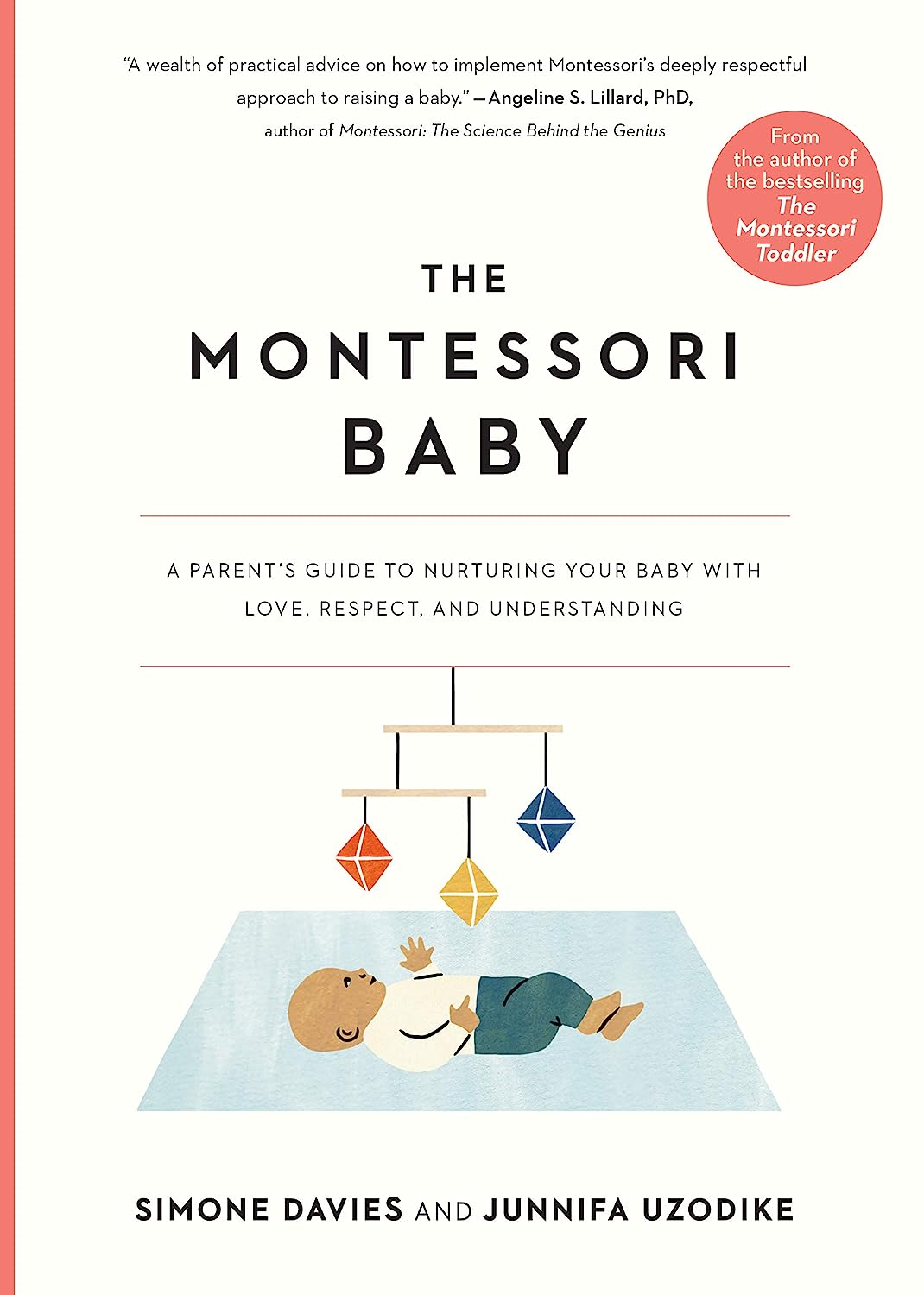 The Montessori Baby: a Parent'S Guide to Nurturing Your Baby with Love, Respect, and Understanding (The Parents' Guide to Montessori, 2)