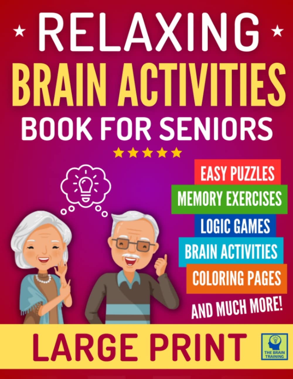 RELAXING BRAIN ACTIVITIES for SENIORS: Large Print Easy Puzzles, Memory Exercises, Brain Games, Coloring and Writing Activities, Visual Games, and More to Keep the Mind Healthy While Having Fun