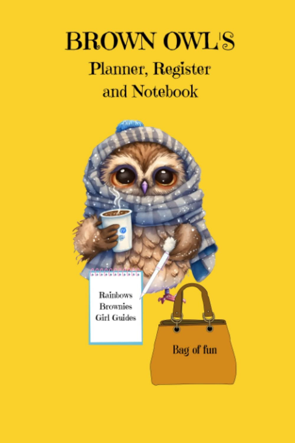 Brown Owl'S Planner Register and Notebook: Rainbows Brownies Girl Guiding - Badge Planner Organiser Book