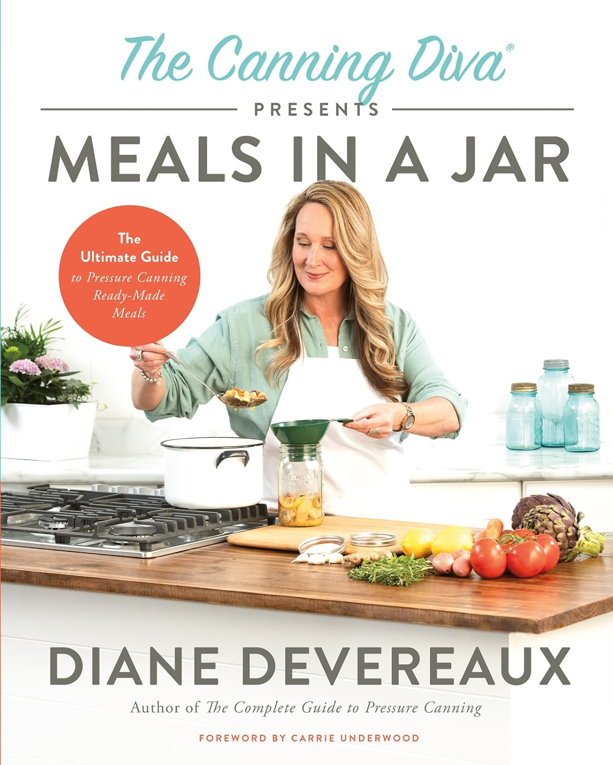 The Canning Diva Presents Meals in a Jar: the Ultimate Guide to Pressure Canning Ready-Made Meals