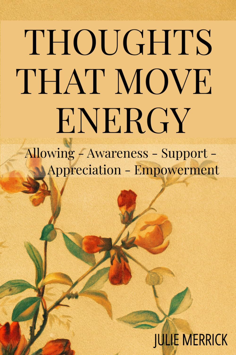 Thoughts That Move Energy: Allowing Awareness Support Appreciation Empowerment