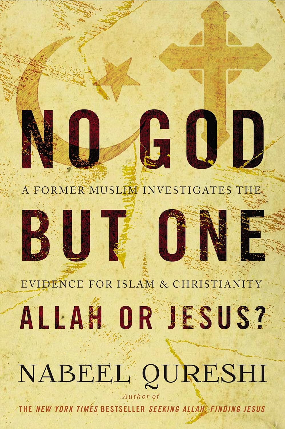 No God but One: Allah or Jesus?: a Former Muslim Investigates the Evidence for Islam and Christianity