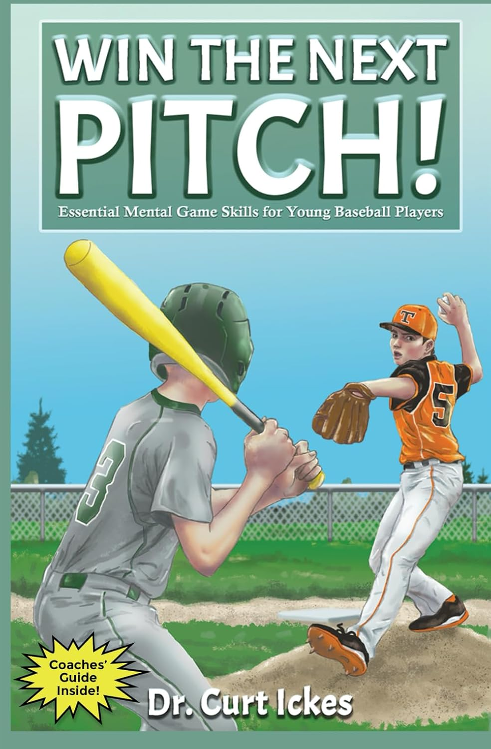 Win the Next Pitch!: Essential Mental Game Skills for Young Baseball Players (Play like Champions!)
