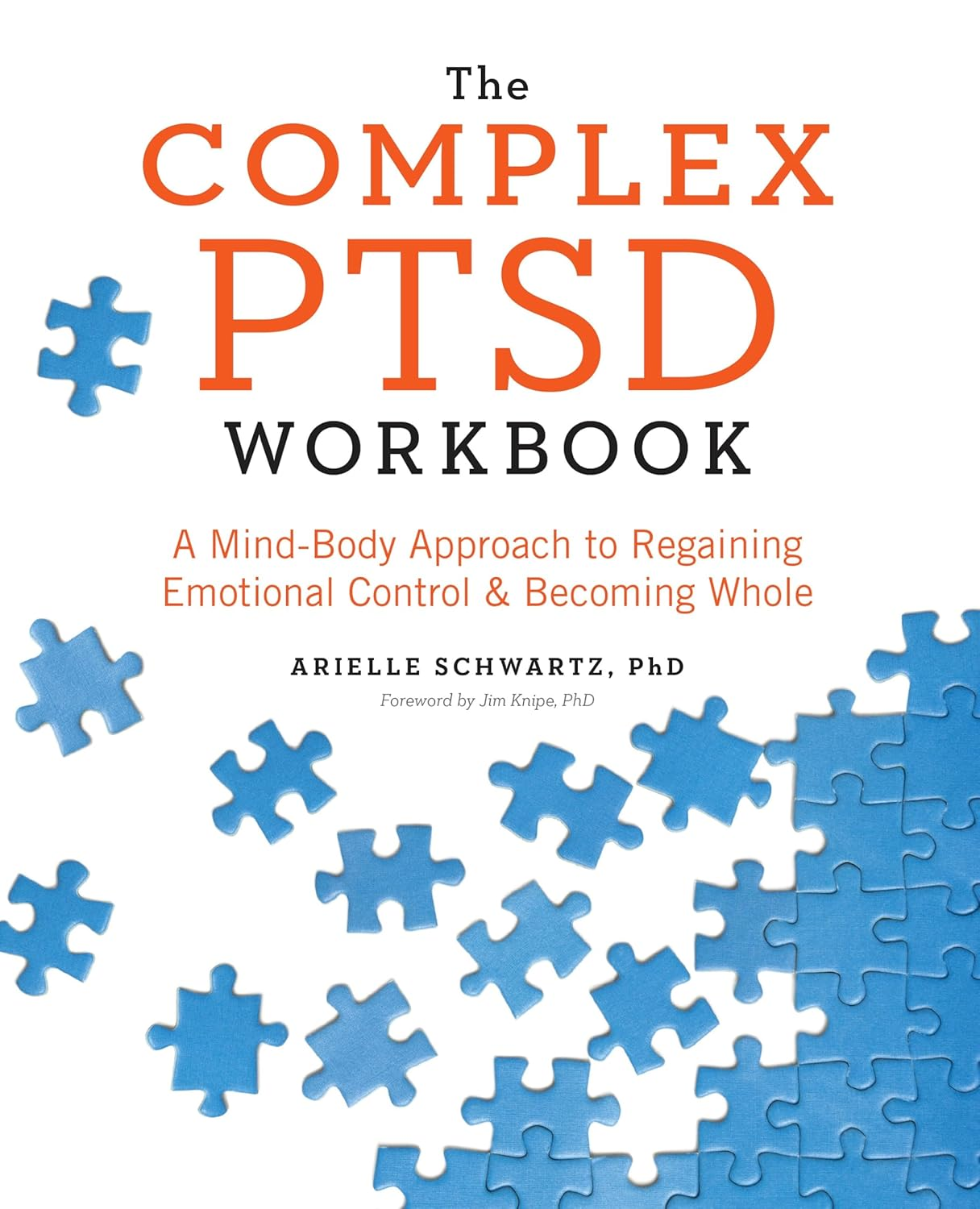 The Complex PTSD Workbook: a Mind-Body Approach to Regaining Emotional Control and Becoming Whole (Healing Complex PTSD)