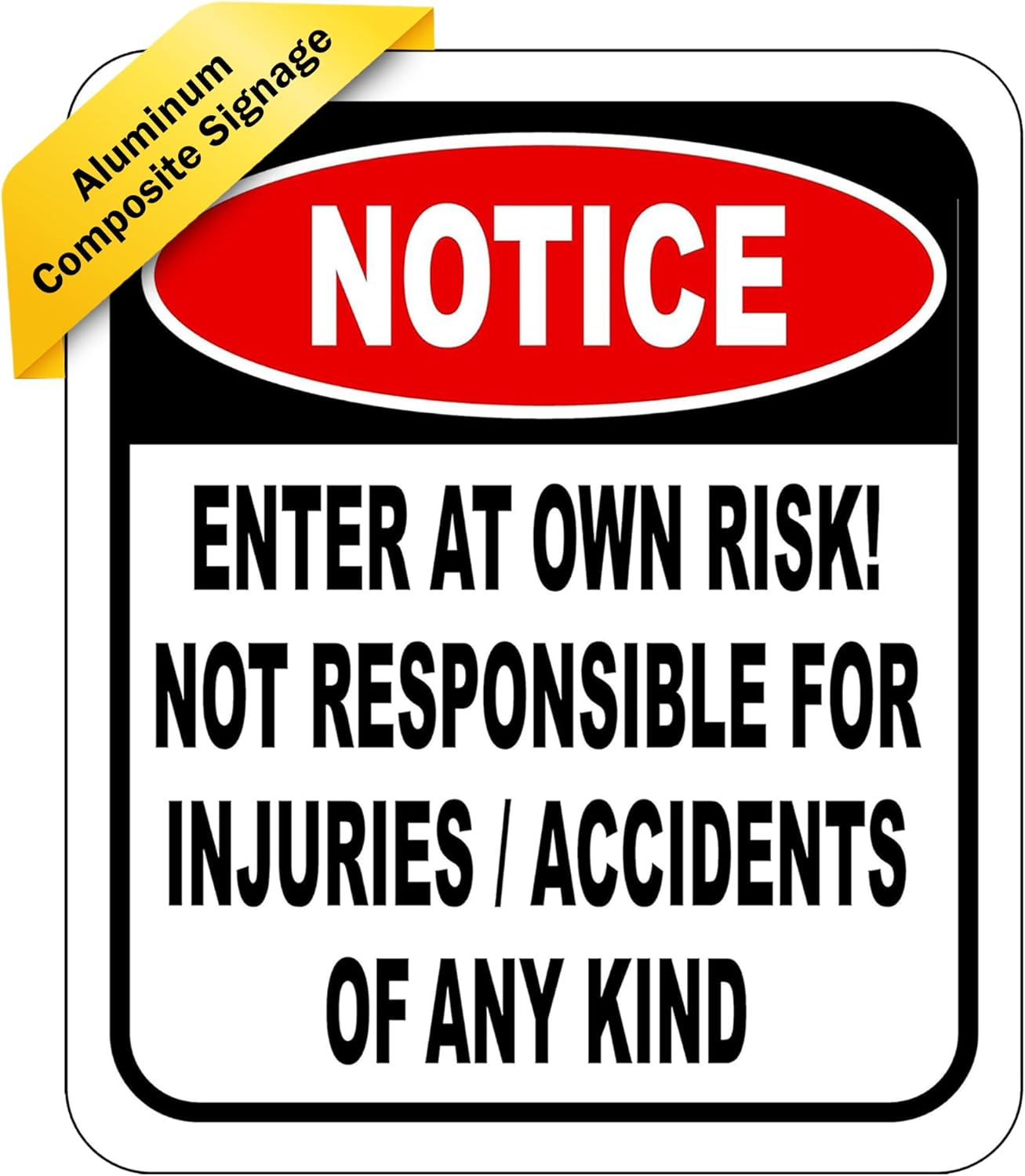 NOTICE Enter At Own Risk Not Responsible for Injuries or Accidents Sign - Caution Safety Signs, Warning Signs, Security Signs, Alt Room Decor, Indoor & Outdoor Signs for Home, Office, Work 8.5