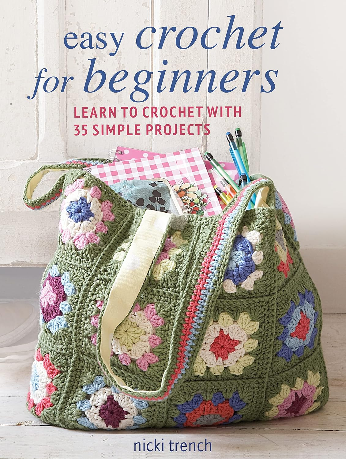 Easy Crochet for Beginners: Learn to Crochet with 35 Simple Projects the New