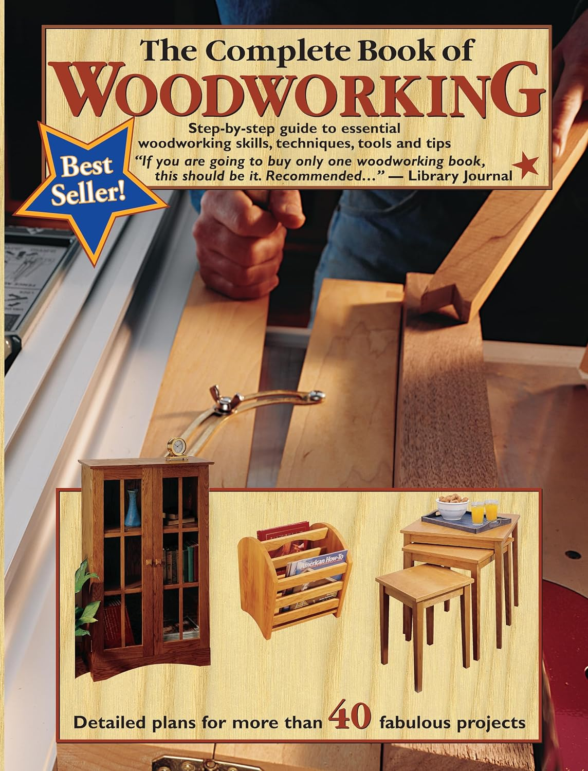 The Complete Book of Woodworking: Step-By-Step Guide to Essential Woodworking Skills, Techniques, Tools and Tips (Landauer) over 40 Easy-To-Follow Projects and Plans, 200+ Photos, and Carpentry Basics
